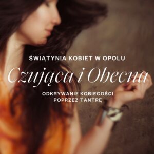 Świątynia Kobiet: Czująca i Obecna - sobota 24.10.2026, 15:00-19:30/20:00, Opole